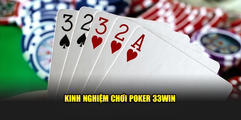 Kinh nghiệm chơi Poker 33WIN